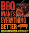 Bbq Makes Everything Better