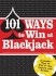 101 Ways to Win at Blackjack: Includes Tips to Win at the Casino and Online
