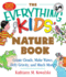 The Everything Kids' Nature Book: Create Clouds, Make Waves, Defy Gravity and Much More! (Everything Kids Series)