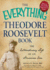 The Everything Theodore Roosevelt Book: the Extraordinary Life of an American Icon