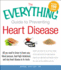 The Everything Guide to Preventing Heart Disease: All You Need to Know to Lower Your Blood Pressure, Beat High Cholesterol, and Stop Heart Disease in Its Tracks (Everything Series)