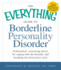 The Everything Guide to Borderline Personality Disorder: Professional, Reassuring Advice for Coping With the Disorder and Breaking the Destructive Cycle (Everything Series)