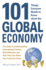 101 Things Everyone Needs to Know About the Global Economy: the Guide to Understanding International Finance, World Markets, and How They Can Affect Your Financial Future