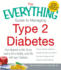 The Everything Guide to Managing Type 2 Diabetes: From Diagnosis to Diet, All You Need to Live a Healthy, Active Life With Type 2 Diabetes-Find Out
