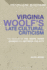 Virginia Woolf's Late Cultural Criticism the Genesis of 'the Years', 'Three Guineas' and 'Between the Acts' Historicizing Modernism