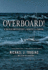 Overboard! a True Bluewater Odyssey of Disaster and Survival (Library Edition)