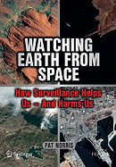 Watching Earth from Space: How Surveillance Helps Us - And Harms Us