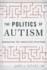 The Politics of Autism: Navigating the Contested Spectrum