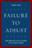 Failure to Adjust: How Americans Got Left Behind in the Global Economy (a Council on Foreign Relations Book)