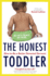 The Honest Toddler: the Definitive Guide to Successful Parenting, the