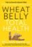 Wheat Belly Total Health: the Ultimate Grain-Free Health and Weight-Loss Life Plan