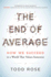 The End of Average: How We Succeed in a World That Values Sameness