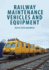 Railway Maintenance Vehicles and Equipment