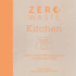 Zero Waste: Kitchen: Crafty Ideas for Sustainable Kitchen Solutions (Zero Waste, 2)