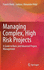 Managing Complex, High Risk Projects: a Guide to Basic and Advanced Project Management