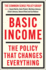 Basic Income: The Policy That Changes Everything