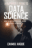 A Beginner's Guide To DATA SCIENCE: How to dive into the data ocean without drowning