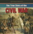 The True Story of the Civil War (What Really Happened? , 4)