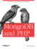 Mongodb and Php: Document-Oriented Data for Web Developers