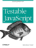 Testable Javascript: Ensuring Reliable Code
