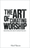 The Art of Curating Worship: Reshaping the Role of Worship Leader