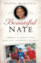 Beautiful Nate: a Memoir of a Family's Love, a Life Lost, and Heaven's Promises