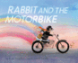 Rabbit and the Motorbike: (Books About Friendship, Inspirational Books for Kids, Children's Adventure Books, Children's Emotion Books)