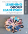 Learning Group Leadership: an Experiential Approach (3rd Edn)