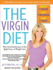 The Virgin Diet: Drop 7 Foods, Lose 7 Pounds, Just 7 Days