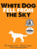 White Dog Fell From the Sky