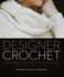 Designer Crochet: 22 Patterns to Elevate Your Style