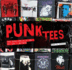 Punk Tees: the Punk Revolution in 125 T-Shirts