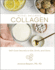 Collagen: Self-Care Secrets to Eat, Drink, and Glowvolume 3