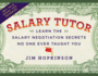 Salary Tutor: Learn the Salary Negotiation Secrets No One Ever Taught You