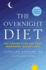 The Overnight Diet: the Proven Plan for Fast, Permanent Weight Loss