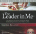 The Leader in Me: How Schools and Parents Around the World Are Inspiring Greatness, One Child at a Time, Library Edition