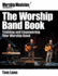 The Worship Band Book: Training and Empowering Your Worship Band (Worship Musician Presents)