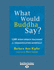 What Would Buddha Say? : 1, 501 Right-Speech Teachings for Communicating Mindfully