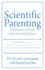 Scientific Parenting: What Science Reveals About Parental Influence (Scientific Parenting, 1)