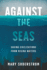Against the Seas: Saving Civilizations From Rising Waters