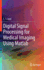 Digital Signal Processing for Medical Imaging Using MATLAB