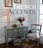 French Accents: Farmhouse French Style for Today's Home