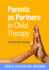 Parents as Partners in Child Therapy: a Clinician's Guide (Creative Arts and Play Therapy)