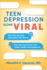 Teen Depression Gone Viral: Why Kids Are More Vulnerable Than Ever and How You Can Protect Your Child's Health and Happiness