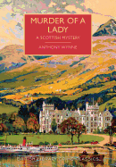 Murder of a Lady: a Scottish Mystery (British Library Crime Classics)