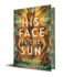 His Face is the Sun (Throne of Khetara, 1)