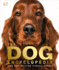 The Dog Encyclopedia: the Definitive Visual Guide (Dk Pet Encyclopedias)