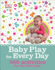 Baby Play for Every Day: 365 Activities for the First Year