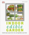 Indoor Edible Garden: Creative Ways to Grow Herbs, Fruits, and Vegetables in Your Home