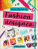 How to Be a Fashion Designer: Ideas, Projects and Styling Tips to Help You Become a Fabulous Fashion Designer